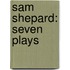 Sam Shepard: Seven Plays