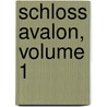 Schloss Avalon, Volume 1 by Willibald Alexis
