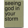 Seeing God in Your Storm door Winona Mcdaniel