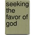 Seeking The Favor Of God