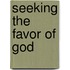 Seeking The Favor Of God