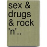 Sex & Drugs & Rock 'n'.. door Richard Balls