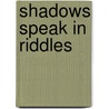 Shadows Speak In Riddles door Sami Gjoka