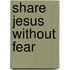 Share Jesus Without Fear
