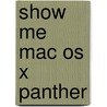 Show Me Mac Os X Panther by Steve Johnson