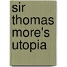 Sir Thomas More's Utopia by Sir Thomas More