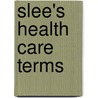 Slee's Health Care Terms by H. Joachim Schmidt