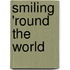 Smiling 'Round The World