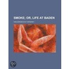Smoke; Or, Life At Baden by Ivan Sergeyevich Turgenev