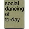 Social Dancing of To-Day door Margaret West Kinney