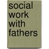 Social Work with Fathers