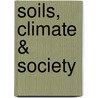 Soils, Climate & Society door Sue Eileen Hayes