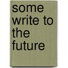 Some Write to the Future door Ariel Dorfmann