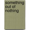 Something Out of Nothing door Carla Killough McClafferty
