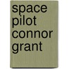 Space Pilot Connor Grant door Todd Templeman