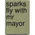 Sparks Fly With Mr Mayor