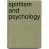 Spiritism and Psychology door Flournoy The'odore 1854-1920