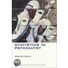 Statistics in Psychiatry by Graham Dunn