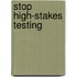 Stop High-Stakes Testing