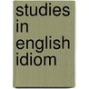 Studies in English Idiom door Gerald Harry Prendergast Brackenbury