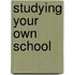 Studying Your Own School