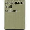 Successful Fruit Culture door Samuel Taylor Maynard