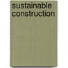 Sustainable Construction by Charles J. Kibert