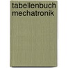 Tabellenbuch Mechatronik by Heinz O. Häberle