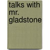 Talks With Mr. Gladstone by Lionel Arthur Tollemache