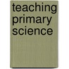 Teaching Primary Science door B.L. Young