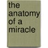 The Anatomy of a Miracle