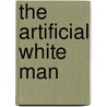 The Artificial White Man by Stanley Crouch