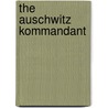 The Auschwitz Kommandant door Barbara Cherish