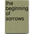 The Beginning of Sorrows