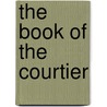The Book Of The Courtier door Baldassarre Castiglione