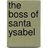 The Boss Of Santa Ysabel door Arthur Gooden