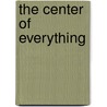 The Center Of Everything by Laura Moriarty