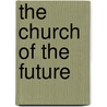 The Church Of The Future by Archibald Campbell Tait