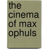 The Cinema of Max Ophuls by Susan M. White