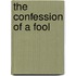 The Confession Of A Fool