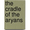 The Cradle of the Aryans door Rendall Gerald Henry 1851-1945