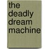 The Deadly Dream Machine