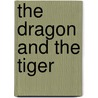 The Dragon And The Tiger door Sid Campbell