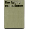 The Faithful Executioner door Joel Harrington