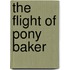The Flight Of Pony Baker
