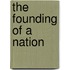 The Founding Of A Nation