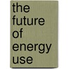 The Future Of Energy Use door Phil O'Keefe