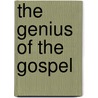 The Genius of the Gospel by Mr. David Thomas