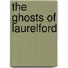 The Ghosts of Laurelford door Margaret Meacham