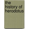 The History Of Herodotus door Herodotos